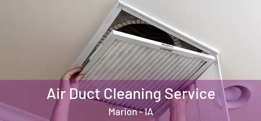  Air Duct Cleaning Service Marion - IA