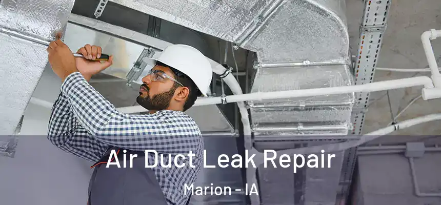  Air Duct Leak Repair Marion - IA