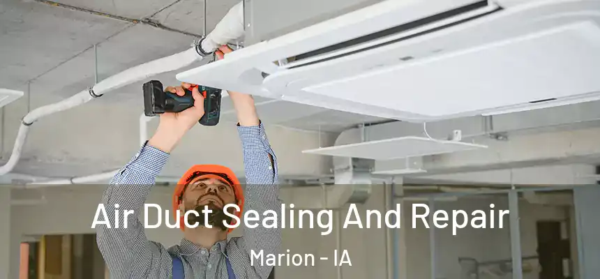  Air Duct Sealing And Repair Marion - IA