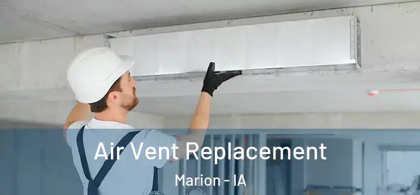  Air Vent Replacement Marion - IA