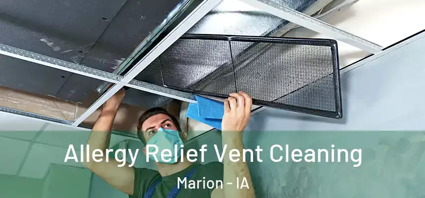  Allergy Relief Vent Cleaning Marion - IA