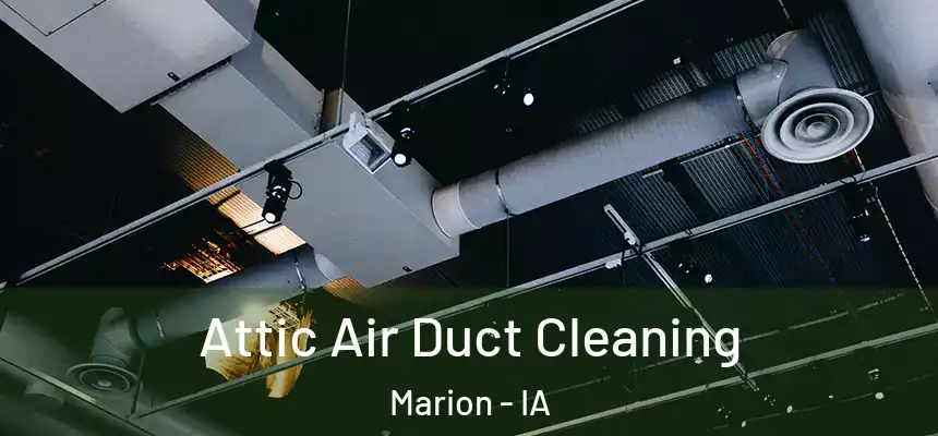  Attic Air Duct Cleaning Marion - IA