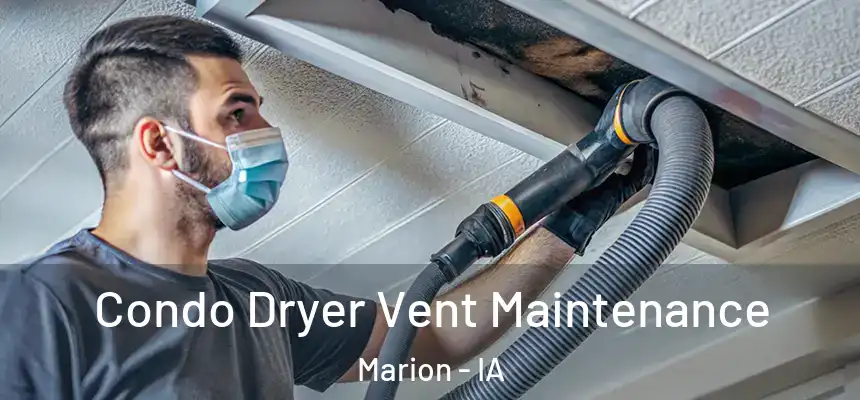  Condo Dryer Vent Maintenance Marion - IA