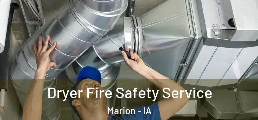  Dryer Fire Safety Service Marion - IA