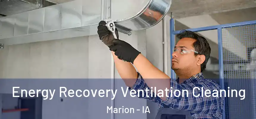  Energy Recovery Ventilation Cleaning Marion - IA