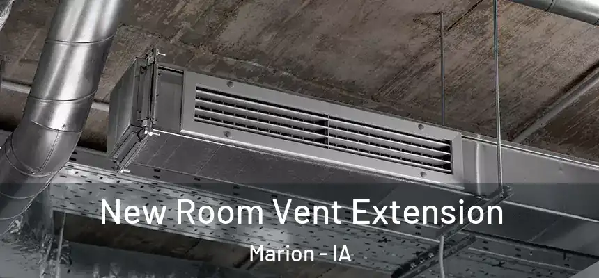  New Room Vent Extension Marion - IA