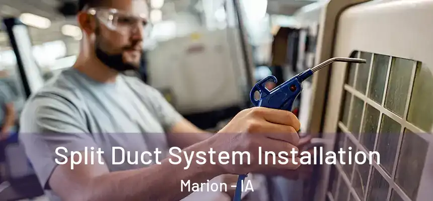  Split Duct System Installation Marion - IA