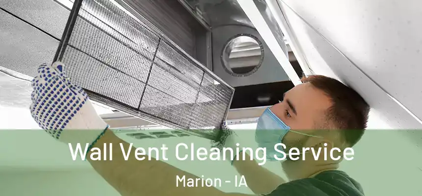  Wall Vent Cleaning Service Marion - IA